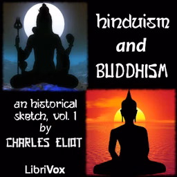 Hinduism and Buddhism, An Historical Sketch, Vol. 1 by Charles Eliot (1862 - 1931)