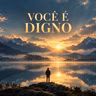 Você é digno