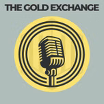 The Gold Exchange Podcast