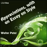 Appreciations, with an Essay on Style by Walter Pater (1839 - 1894)