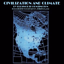 Civilization and Climate by Ellsworth Huntington (1876 - 1947)