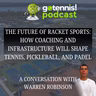 The Future of Racket Sports: How Coaching and Infrastructure Will Shape Tennis, Pickleball, and Padel
