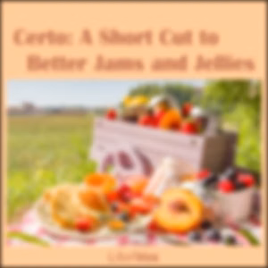Certo: A Short Cut to Better Jams and Jellies by General Foods Corporation