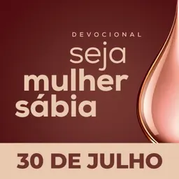 Seja Mulher Sábia - 30/Jul