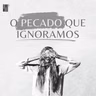 O Pecado que Ignoramos - Matheus Augusto