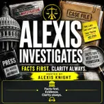 Alexis Investigates l Facts First. Clarity Always.