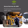 Novas Normas da ANP: O que sua empresa precisa saber agora