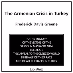 Armenian Crisis in Turkey, The by Frederick Davis Greene (1853 - 1940)
