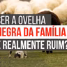 Ser chamada a ovelha negra da família é ruim?