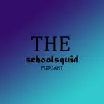 The Schoolsquid Podcast
