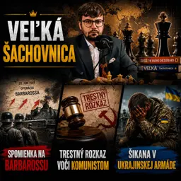 Podcast #3: Veľká šachovnica- Spomienka na Barbarossu, trestný rozkaz voči komunistom a šikana v ukrajinskej armáde