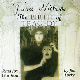Birth of Tragedy, The by Friedrich Nietzsche (1844 - 1900)