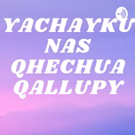 YACHAYKUNAS QHECHUA QALLUPY / Enseñanzas biblicas en Quechua
