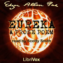 Eureka: A Prose Poem by Edgar Allan Poe (1809 - 1849)