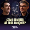 COMO DOMINAR AS SUAS EMOÇÕES? | Tiago Brunet