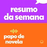 Resumo da Semana - Novelas de 15 a 20/12
