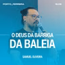 O Deus da Barriga da Baleia - Samuel Oliveira