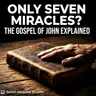 Why Did John Record Only Seven Miracles? | The Seven Signs of Jesus Explained. Bible Stories. 
