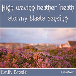 High waving heather 'neath stormy blasts bending