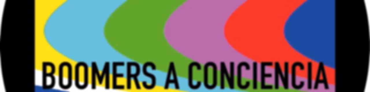 BOOMERS A CONCIENCIA