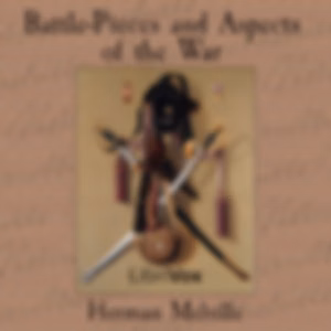 Battle-Pieces and Aspects of the War by Herman Melville (1819 - 1891)