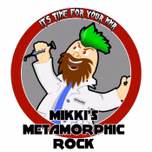 Mikki's Metamorphic Rock Show