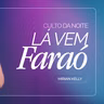 #524 | Lá Vem Faraó | Mirian Kelly | 30/08/26