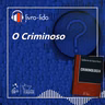 Livro-lido – O Criminoso, de Guilherme Nucci