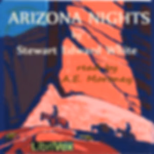 Arizona Nights by Stewart Edward White (1873 - 1946)