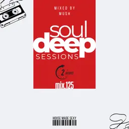Episode 125: Soul Deep Sessions 125 mixed by Mush