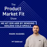 He hit $1M ARR by sending 500,000 cold emails—then raised a $25M Series A in 6 days. | Mark Hughes, Co-Founder of Solidroad