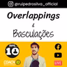 S2 Ep 01: Overlappings & Basculações