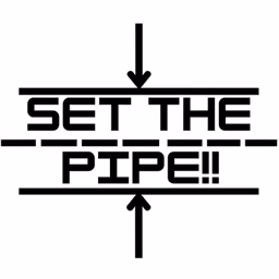 SET THE PIPE!!