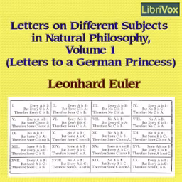 Letters on Different Subjects in Natural Philosophy, Volume 1 (Letters to a German Princess) by Leonhard Euler (1707 - 1783)