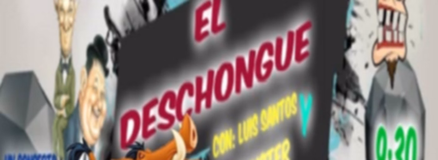 EL DESCHONGUE