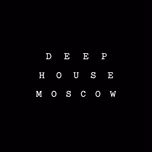 Deep House Moscow