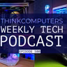 ThinkComputers Podcast #500 - Our 500th Episode!!!