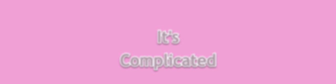 It's Complicated