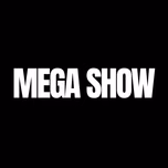 MEGA SHOW