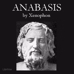 Anabasis by Xenophon (ca. 430 BC - 354 BCE)