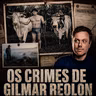 A Caçada de 3 Anos que Aterrorizou o Paraná: Os Crimes de Gilmar Reolon