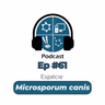 Episódio #61 - Espécie Microsporum canis