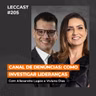 #205 | Canal de Denúncias: Como investigar lideranças | Com Viviane Dias e Allexandre Lugão