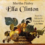 Ella Clinton by Martha Finley (1828 - 1909)
