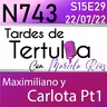 N743 - Maximiliano y Carlota Pt1