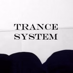 Trance System