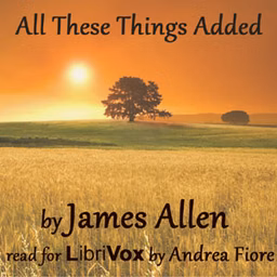 All These Things Added by James Allen (1864 - 1912)