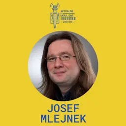 Josef Mlejnek: Ukrajinci sú úžasní, prejavujú iniciatívu a kozácku improvizáciu