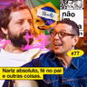 #77: NARIZ ABSOLUTO, FÉ NO PAI E OUTRAS COISAS