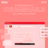 OCACAST 70 - A importância das thumbnails nos vídeos do Youtube